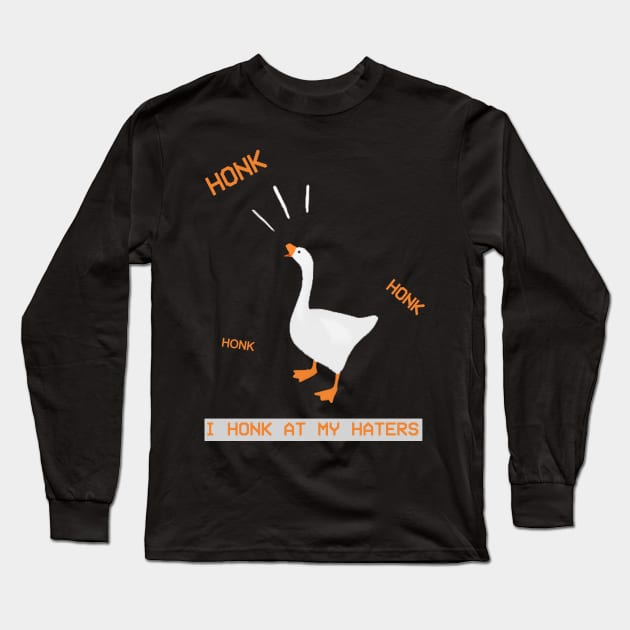 I HONK AT MY HATERS Long Sleeve T-Shirt by PlexWears